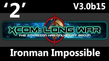 XCOM: Not So Long War V3.0b15 Ironman Impossible Part 2 - Please Ignore