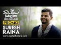 “Dhoni bahut achha dost hai ..." Suresh Raina Coming Soon! The Slow Interview with Neelesh Misra