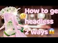HOW TO GET HEADLESS IN ROYALE HIGH ROBLOX 2022 ( with Explanation￼ )