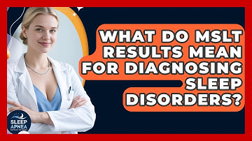 What Do MSLT Results Mean For Diagnosing Sleep Disorders? - Sleep Apnea Support Network
