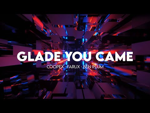 Coopex, Farux \u0026 Ben Plum - Glad You Came