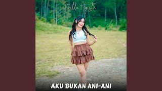 Download Lagu Aku Bukan Ani-Ani Download Lagu Aku Bukan Ani-Ani