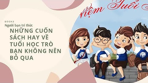 Top những quyển sách tuổi học trò hay nhất năm 2024