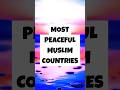 10 most peaceful islamic countries shorts viral trending peace islam islamispeace short