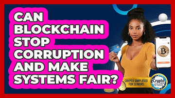 Can Blockchain Stop Corruption And Make Systems Fair? - Crypto Simplified for Seniors