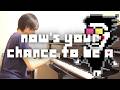 【完全再現】NOW'S YOUR CHANCE TO BE A(いまがチャソス!) ピアノカバー【DELTARUNE】