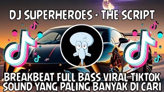 MUSIK VIRAL TIKTOK DJ SUPERHEROESS - THE SCRIPT FULL BASS TERBARU 🔥|| BREAKBEAT VIRAL TIKTOK TERBARU