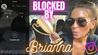 BRIANNA K BLOCKED ME ON INSTAGRAM… LOL.