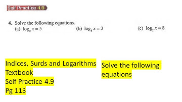 Indices Surds and Logarithms self practice 4.9 Q4 Solve the following equations
