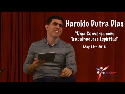 Haroldo Dutra Dias - "Uma Conversa com Trabalhadores Espíritas"