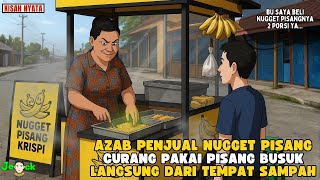 AZAB PENJUAL NUGGET PISANG CURANG PAKAI PISANG BUSUK LANGSUNG DARI TEMPAT SAMPAH || ANIMASI AZAB