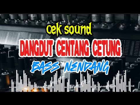 CEK SOUND || DANGDUT CETANG CETUNG || BASS NENDANG || COCOK UNTUK TEMAN NGOPI