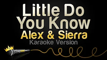 Alex & Sierra - Little Do You Know (Karaoke Version)