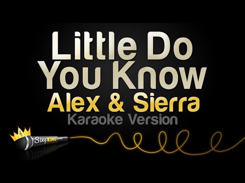 Alex \u0026 Sierra - Little Do You Know (Karaoke Version)