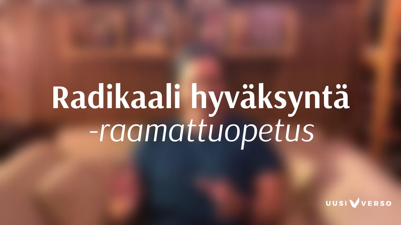 Raamattuopetus: Radikaali hyväksyntä - avaimia Johanneksen evankeliumiin