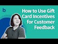 How to Use Gift Card Incentives to Get Customer Feedback