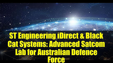 ST Engineering iDirect & Black Cat Systems: Advanced Satcom Lab for Australian Defence Force