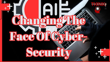 How Ai Is Changing The Face Of Cybersecurity