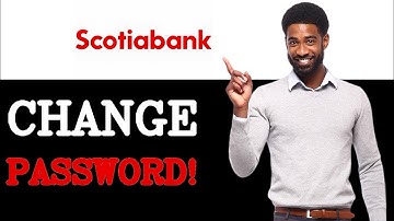 How To Change Password Of Scotia Bank (2025)