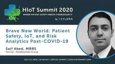HIoT Summit 2020| Brave New World: Patient Safety, IoT, and Risk Analytics Post-COVID-19 #HIoT