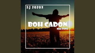 DJ BOH CADON (DJ MAE PONG Remix)