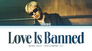 GEMINI 제미나이 - Love Is Banned 가사 Lyrics ENG