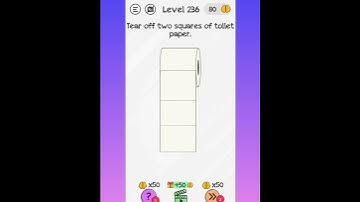 BRAINDOM: LEVEL 236 Tear off two squares of toilet paper
