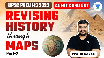 Revising History through Maps - Part 2 | UPSC Prelims 2023 | Pratik Nayak
