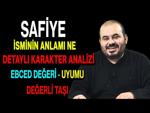 Safiye isminin anlamı nedir ismin esması Detaylı isim karakter analizi ebced değeri uyumu