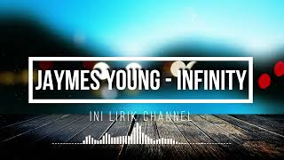 JAYMES YOUNG - INFINITY (Lirik dan Terjemahan)