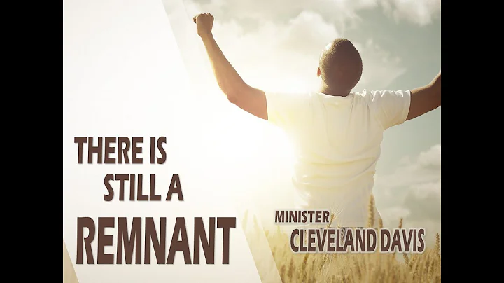 There Is Still A Remnant - Minister Cleveland Davis