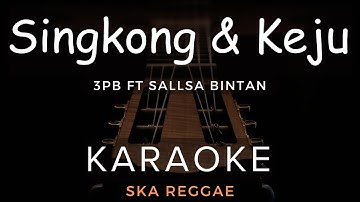 Singkong Dan Keju - 3Pemuda Berbahaya Feat Sallsa Bintan | Karaoke | Ska Reggae