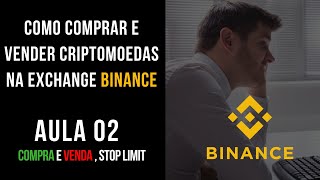 COMO COMPRAR E VENDER CRIPTOMOEDAS NA EXCHANGE BINANCE-STOP LIMIT,AULA 02