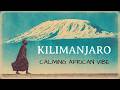 Echoes Of Kilimanjaro African Voices For Deep Calm Serenity 