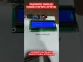 PASSWORD ENABLED POWER CONTROL SYSTEM|PASSWORD BASED CIRCUIT BREAKER|PASSWORD BASED CONTROL DEVICE