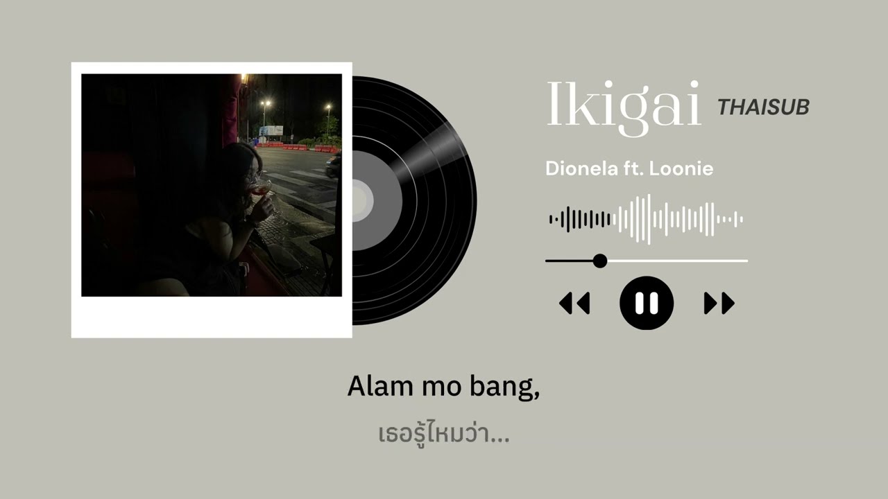 Dionela - Ikigai ft. Loonie [ THAISUB ]