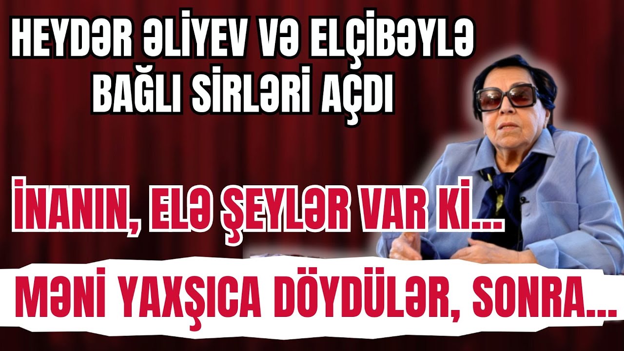 HEYDƏR ƏLİYEV VƏ ELÇİBƏYLƏ BAĞLI SİRLƏRİ AÇDI - ELƏ ŞEYLƏR VAR Kİ...