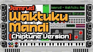 Jamrud - Waktuku Mandi | Chiptune/8bit Cover by Shakaboyd