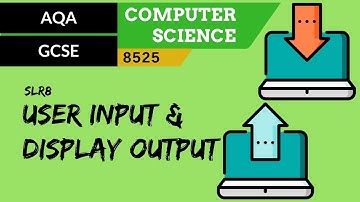 47. AQA GCSE (8525) SLR8 - 3.2 User input & display output
