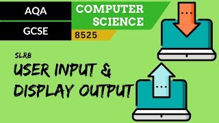 47. AQA GCSE (8525) SLR8 - 3.2 User input & display output