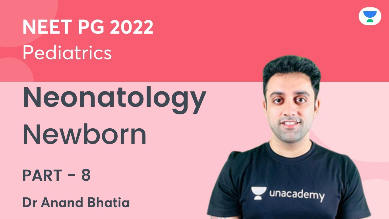 Newborn | Part 8 | Neonatology | Pediatric | NEET PG 2022 | Dr. Anand Bhatia