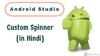Custom Spinner | Android App Development Tutorial-14 (in Hindi)