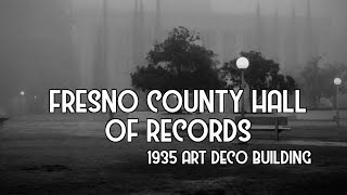 Fresno County Hall Of Records - 1935 Art Deco Building - A Stranger Tour