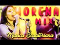 Morena Mix - Musica Ecuatoriana