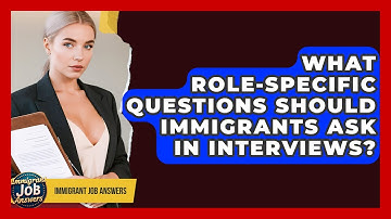 What Role-specific Questions Should Immigrants Ask In Interviews? - Immigrant Job Answers
