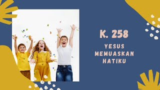 Kidung Pemulihan 258 | Yesus Memuaskan Hatiku - Bukti dan Sukacita Beroleh Selamat