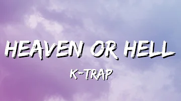 K-Trap - Heaven Or Hell (Lyrics)