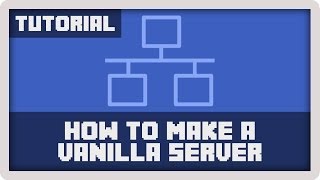 Server Tutorial: How to Make A Vanilla Minecraft Server