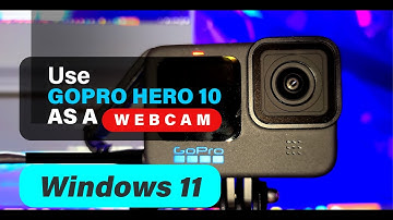 Use Your GoPro Hero 10 as a Webcam for Windows 11