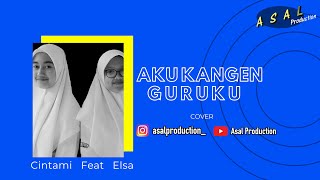 Aku Kangen Guruku (Cover) Cintami Feat Elsa